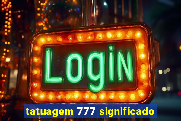 tatuagem 777 significado